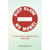 Diet Slave No More!: A Fun Literary Journey into Your Self - Paperback