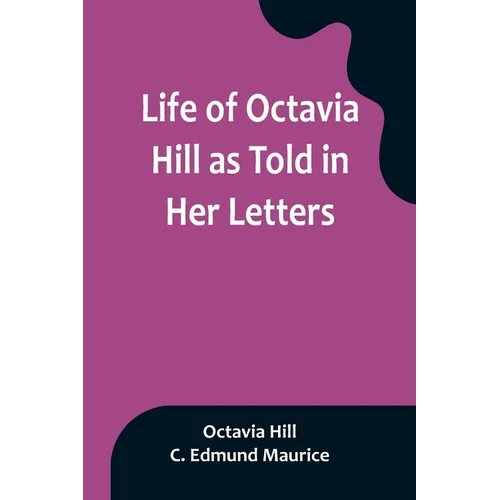 Life of Octavia Hill as Told in Her Letters - Paperback
