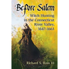 Before Salem: Witch Hunting in the Connecticut River Valley, 1647-1663 - Paperback
