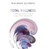 Total Wellness: A Millennial & Gen Z Guide to Living a More Balanced Life - Hardcover