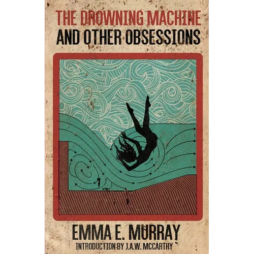 The Drowning Machine and Other Obsessions - Paperback
