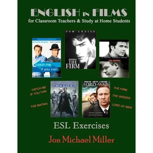 English in Films for Classroom Teachers & Study at Home Students: Catch Me If You Can, The Matrix, The Firm, The Insider, Lord of War, ESL Exercises - Paperback