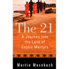 The 21: A Journey Into the Land of Coptic Martyrs - Paperback