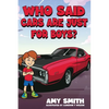 Who Said Cars Are Just for Boys? - Hardcover