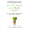 Living with a Green Heart: How to Keep Your Body, Your Home, and the Planet Healthy in a Toxic World - Paperback