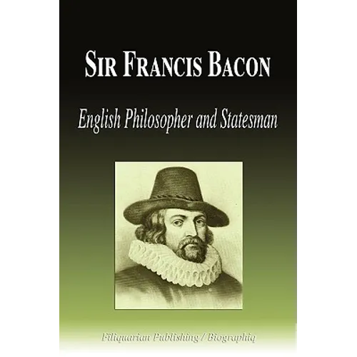 Sir Francis Bacon - English Philosopher and Statesman (Biography) - Paperback