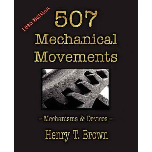 507 Mechanical Movements: Mechanisms and Devices - Paperback