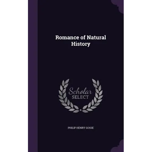 Romance of Natural History - Hardcover