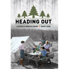 Heading Out: A History of American Camping - Hardcover
