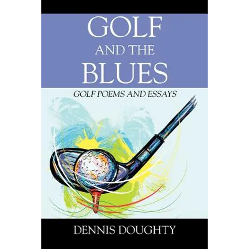 Golf and the Blues: Golf Poems and Essays - Paperback