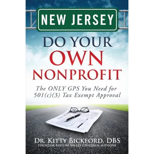 New Jersey Do Your Own Nonprofit: The ONLY GPS You Need for 501c3 Tax Exempt Approval - Paperback