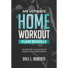 An Ultimate Home Workout Plan Bundle: The Very Best Collection of Exercise and Fitness Books - Paperback