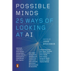 Possible Minds: Twenty-Five Ways of Looking at AI - Paperback