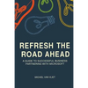 Refresh the Road Ahead: A Guide to Successful Business Partnering with Microsoft - Paperback
