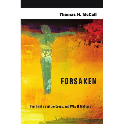 Forsaken: The Trinity and the Cross, and Why It Matters - Paperback