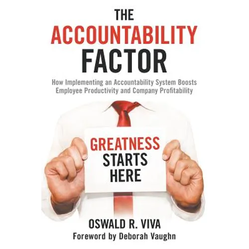 The Accountability Factor: How Implementing an Accountability System Boosts Employee Productivity and Company Profitability - Paperback