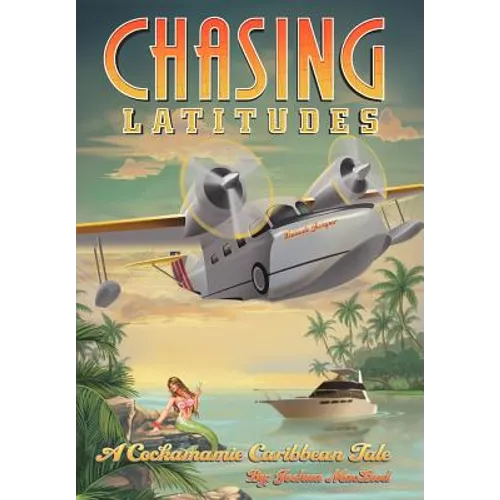 Chasing Latitudes: A Cockamamie Caribbean Tale - Hardcover