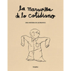 La Maravilla de Lo Cotidiano / The Wonder of the Everyday - Hardcover