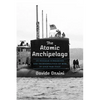 The Atomic Archipelago: Us Nuclear Submarines and Technopolitics of Risk in Cold War Italy - Hardcover