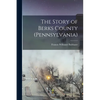 The Story of Berks County (Pennsylvania) - Paperback