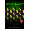 Manipulation: A Beginner's Guide to Learn and Perfect the Art of Manipulation - Paperback