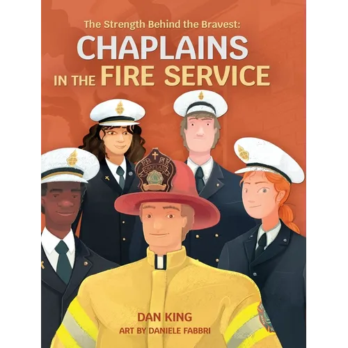 The Strength Behind the Bravest Chaplains in the Fire Service - Hardcover