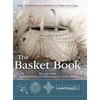 The Basket Book: Over 30 Magnificent Baskets to Make and Enjoy - Hardcover