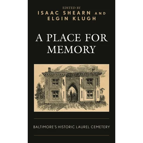 A Place for Memory: Baltimore's Historic Laurel Cemetery - Hardcover