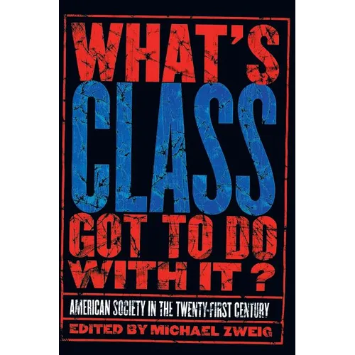 What's Class Got to Do with It?: American Society in the Twenty-First Century - Paperback