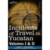 Incidents of Travel in Yucatan, Vols. I and II - Hardcover