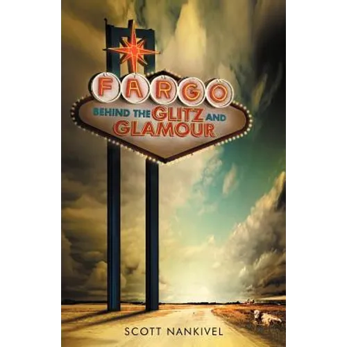Fargo: Behind the Glitz and Glamour - Paperback
