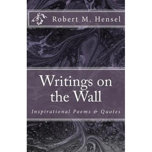 Writings on the Wall: Inspirational Poems & Quotes - Paperback