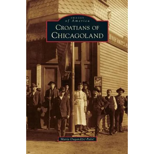 Croatians of Chicagoland - Hardcover
