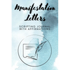 Manifestation Letters Scripting Journal With Affirmations: Law of Attraction Lined Notebook, Create Your Dream Life - Paperback