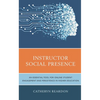 Instructor Social Presence: An Essential Tool for Online Student Engagement and Persistence in Higher Education - Hardcover