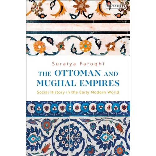 The Ottoman and Mughal Empires: Social History in the Early Modern World - Paperback