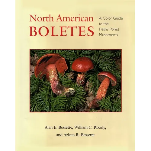 North American Boletes: A Color Guide to the Fleshy Pored Mushrooms - Paperback