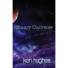 The Binary Universe: A Theory of Time - Hardcover