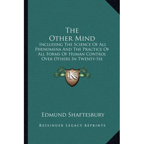The Other Mind: Including The Science Of All Phenomena And The Practice Of All Forms Of Human Control Over Others In Twenty-Six Cycles - Paperback