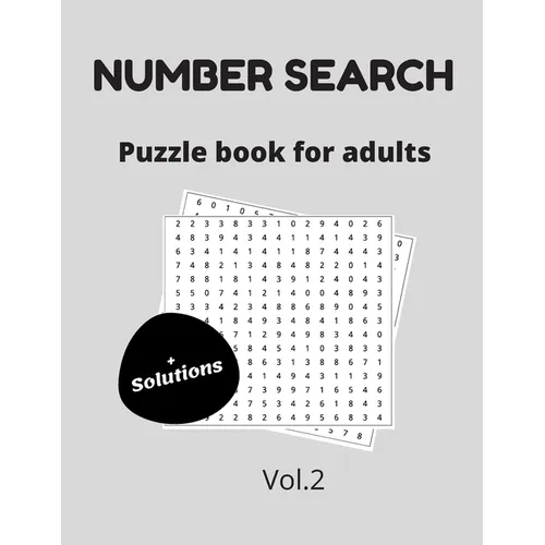 Number search puzzle book for adults + solutions vol.2: 200 puzzles - number find puzzles for seniors - Paperback