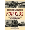 World War I and II for Kids: A Captivating Guide to the First and Second World War - Paperback