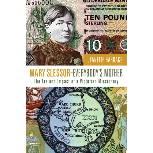 Mary Slessor--Everybody's Mother: The Era and Impact of a Victorian Missionary - Paperback
