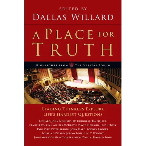 A Place for Truth: Leading Thinkers Explore Life's Hardest Questions - Paperback