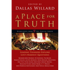 A Place for Truth: Leading Thinkers Explore Life's Hardest Questions - Paperback
