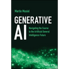 Generative AI: Navigating the Course to the Artificial General Intelligence Future - Hardcover