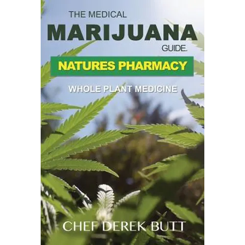 The Medical Marijuana Guide. Natures Pharmacy: Whole Plant Medicine - Paperback