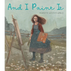 And I Paint It: Henriette Wyeth's World - Hardcover