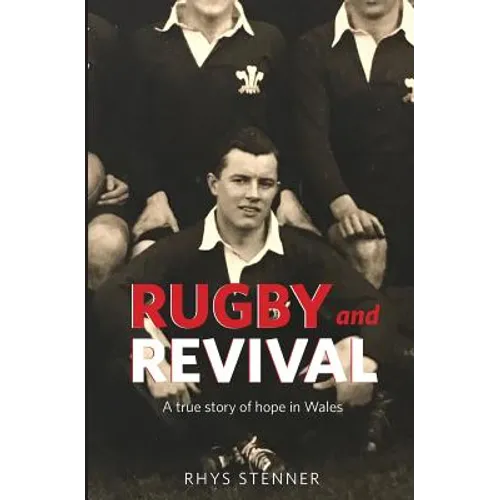 Rugby and Revival: A True Story of Hope in Wales - Paperback