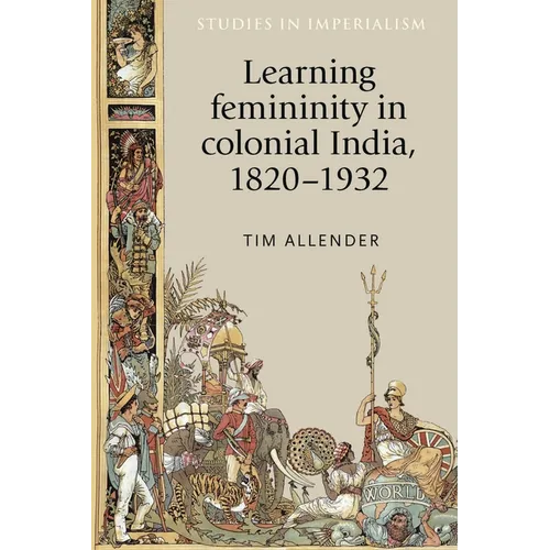 Learning Femininity in Colonial India, 1820-1932 - Paperback