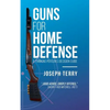 Guns for Home Defense: A Thinking Person's Decision Guide - Paperback